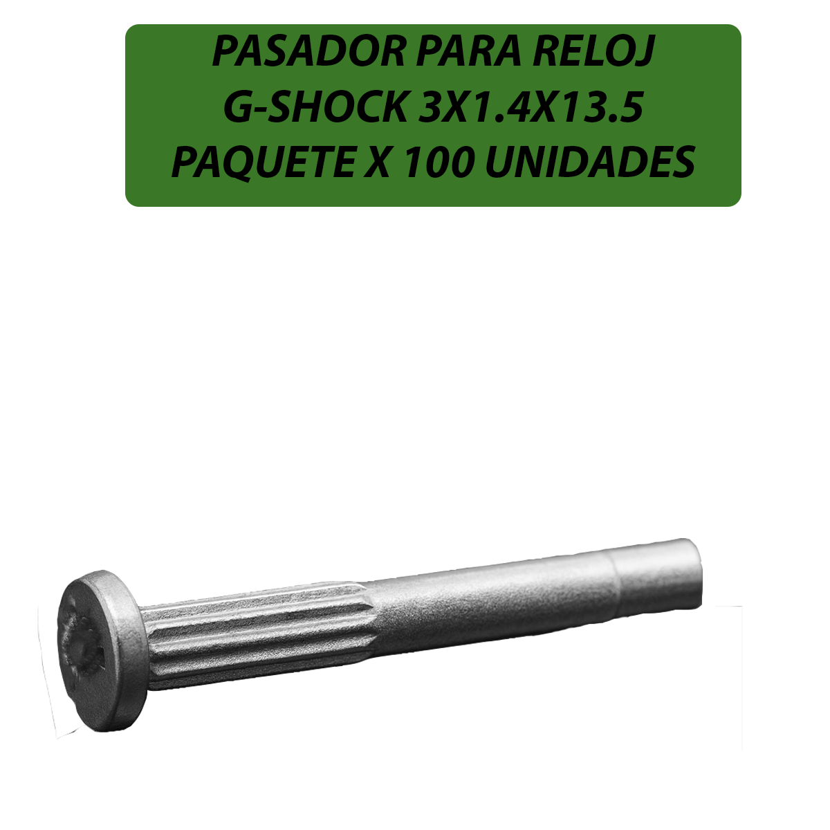 CB3X1.4X13.5-PASADOR PARA RELOJ G-SHOCK 3X1.4X13.5 PAQUETE X 100 UNIDADES-B100