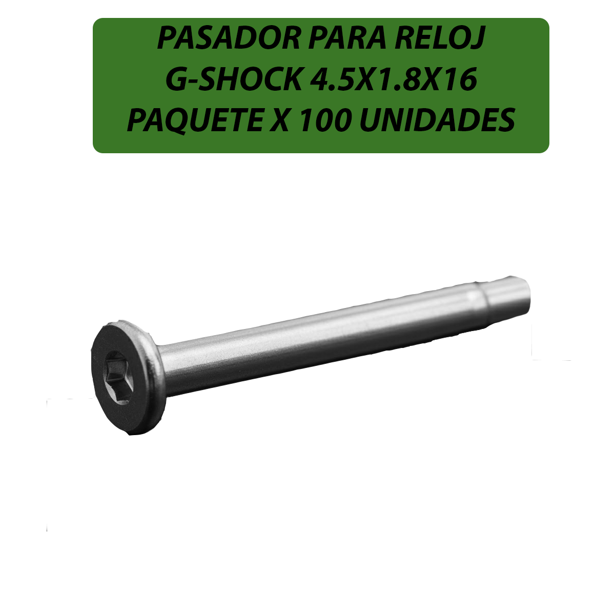 CB4.5X1.8X16-PASADOR PARA RELOJ G-SHOCK 4.5X1.8X16 PAQUETE X 100 UNIDADES-B100