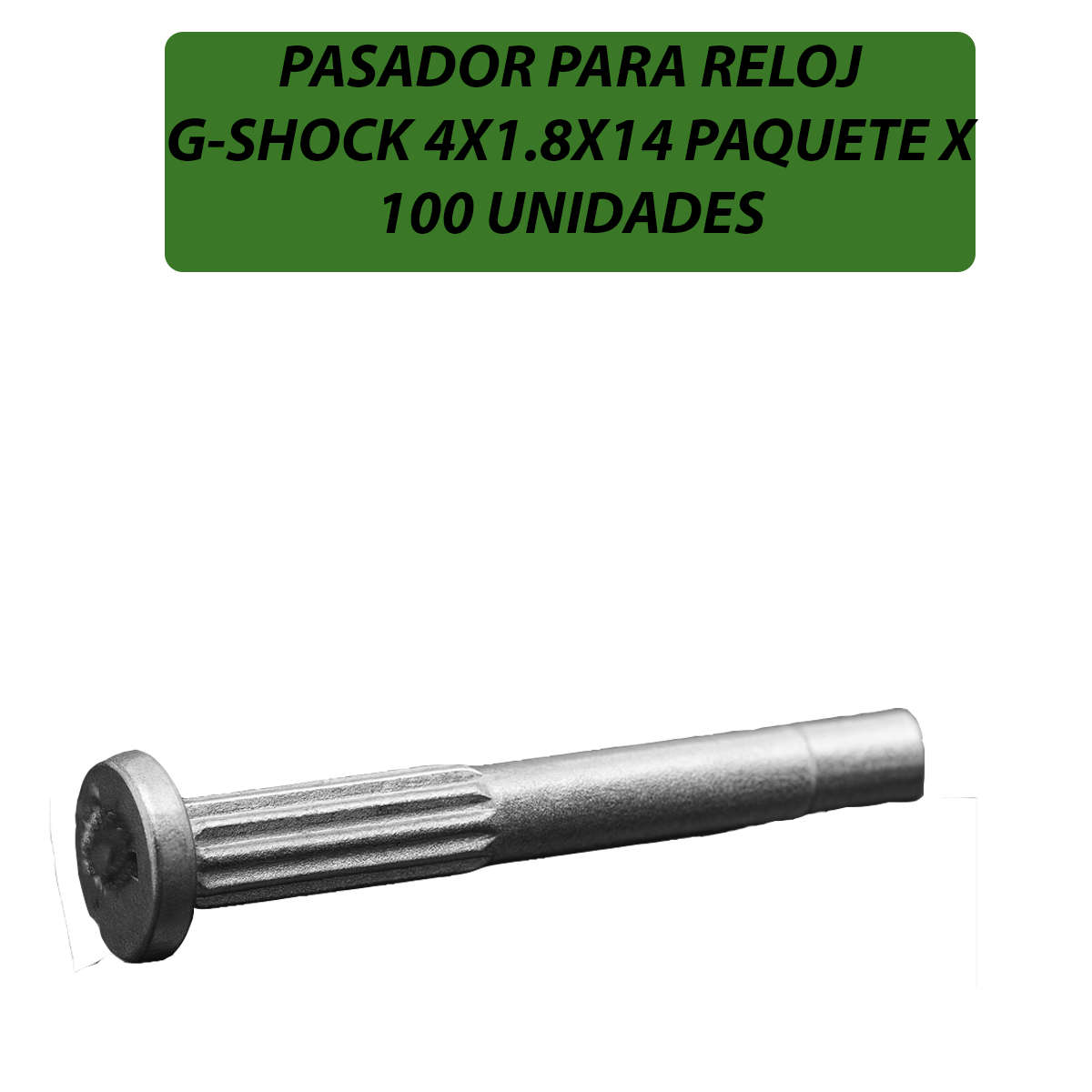 CB4X1.8X14-PASADOR PARA RELOJ G-SHOCK 4X1.8X14 PAQUETE X 100 UNIDADES-B100