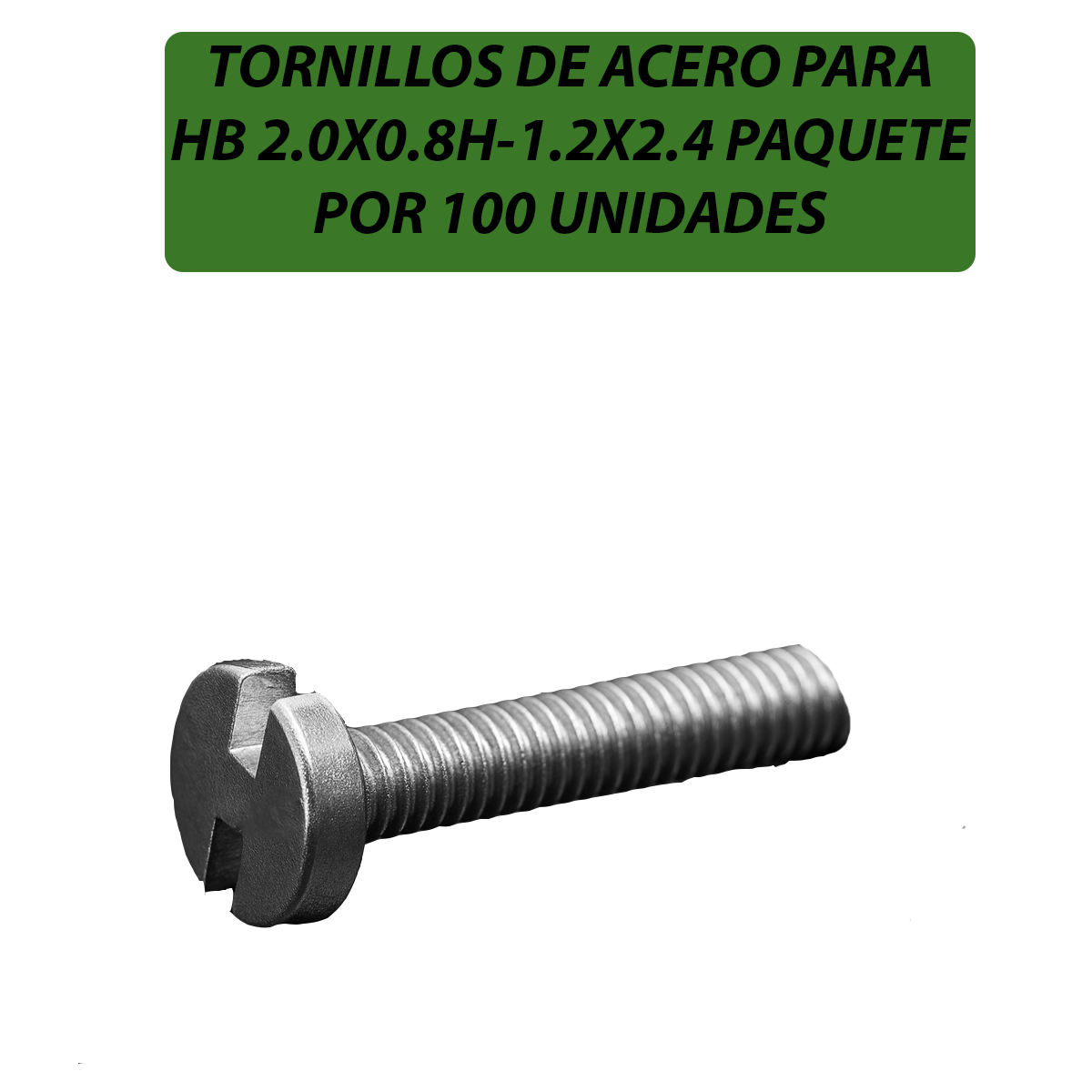 H2X0.8H-1.2X2.4-TORNILLOS DE ACERO PARA HB 2.0X0.8H-1.2X2.4 PAQUETE POR 100 UNIDADES-B100