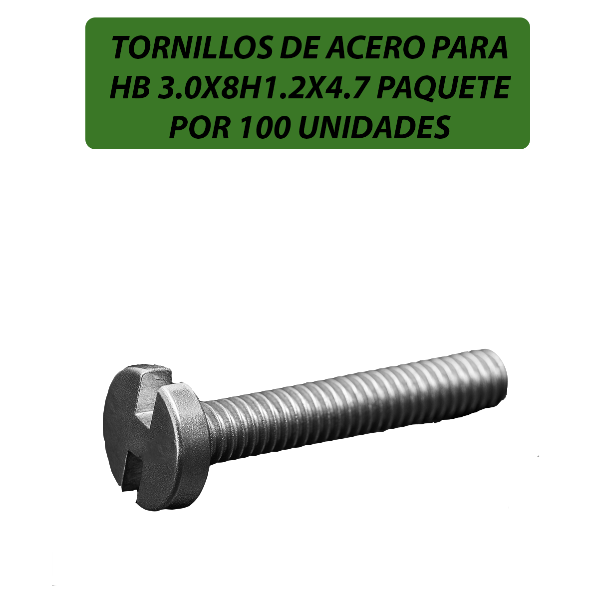 H3X0.8H1.2X4.7-TORNILLOS DE ACERO PARA HB 3.0X8H1.2X4.7 PAQUETE POR 100 UNIDADES-B100