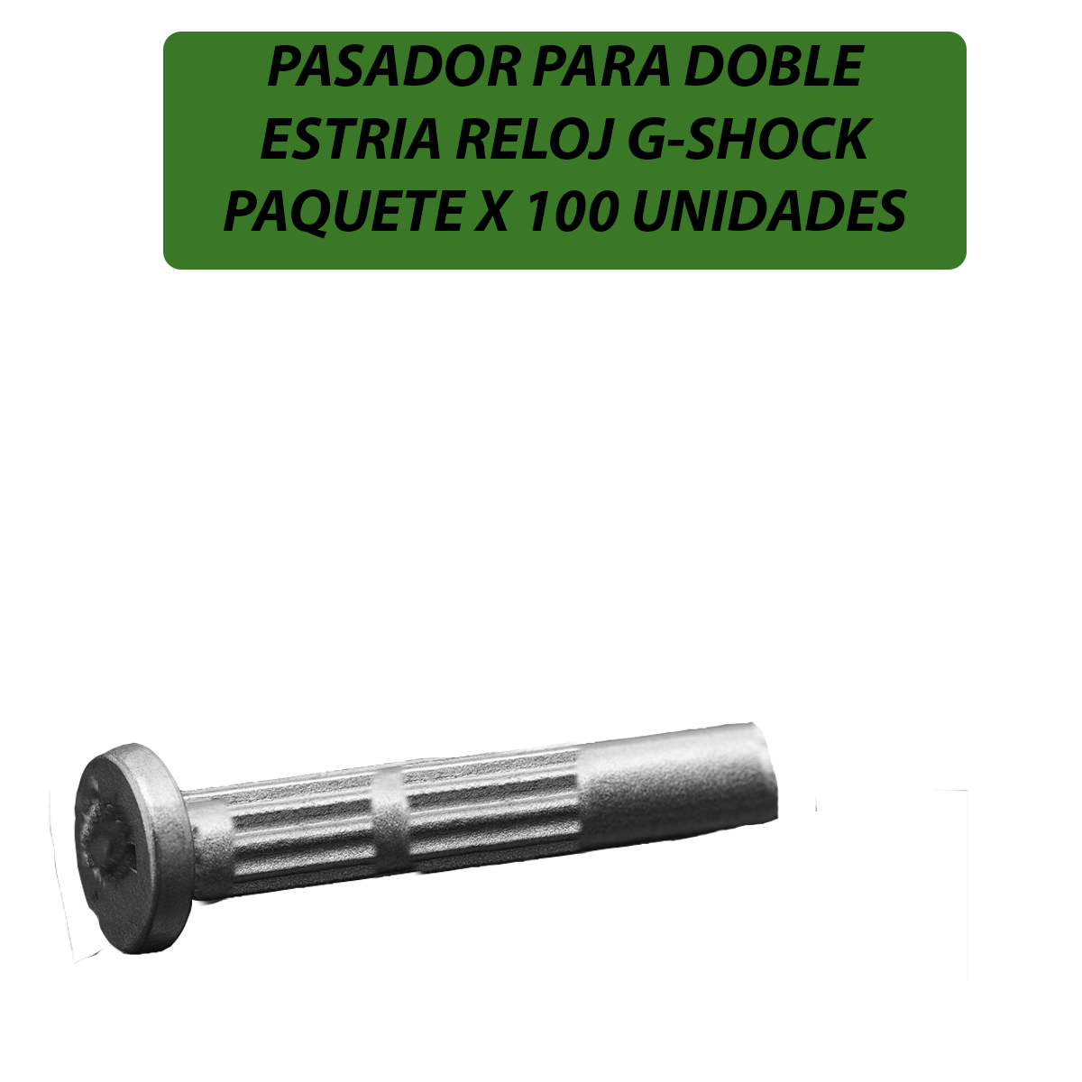 MP2111-1-B100-PASADOR PARA DOBLE ESTRIA RELOJ G-SHOCK PAQUETE X 100 UNIDADES