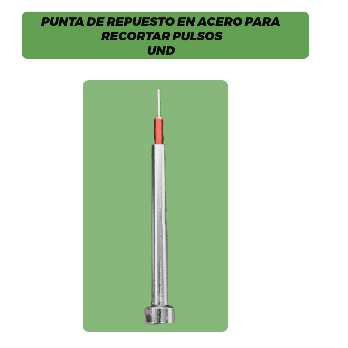 W8-1-PUNTA DE REPUESTO EN ACERO PARA RECORTAR PULSOS POR UNA UNIDAD